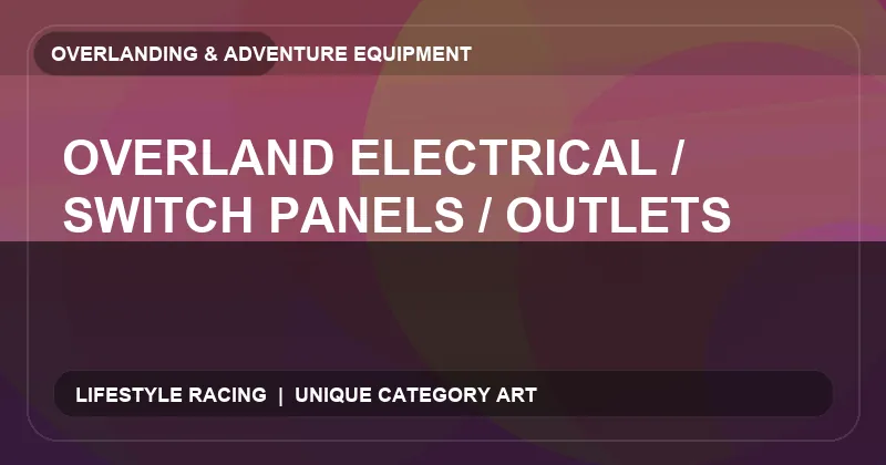 Overland Electrical / Switch Panels / Outlets